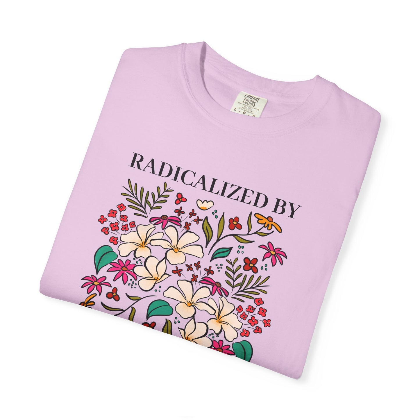 Radicalized By Basic Decency Floral T-Shirt — Hand-Drawn Colorful Flowers