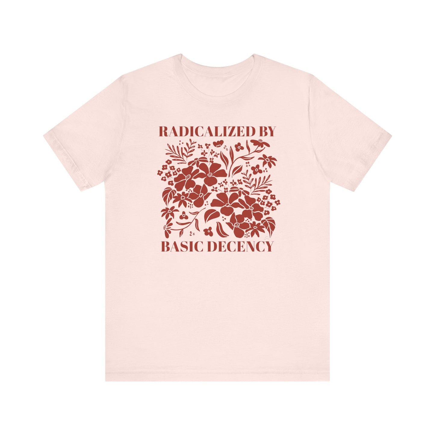 Radicalized by Basic Decency Floral Tee — Hand-Drawn Dark Red Design