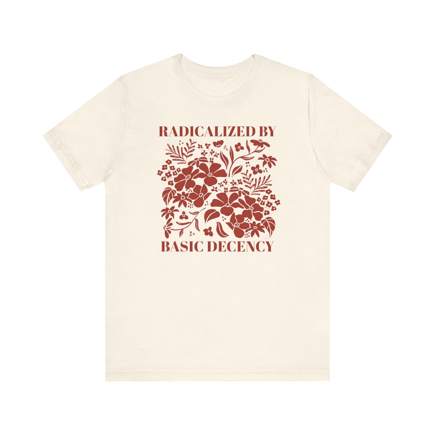 Radicalized by Basic Decency Floral Tee — Hand-Drawn Dark Red Design