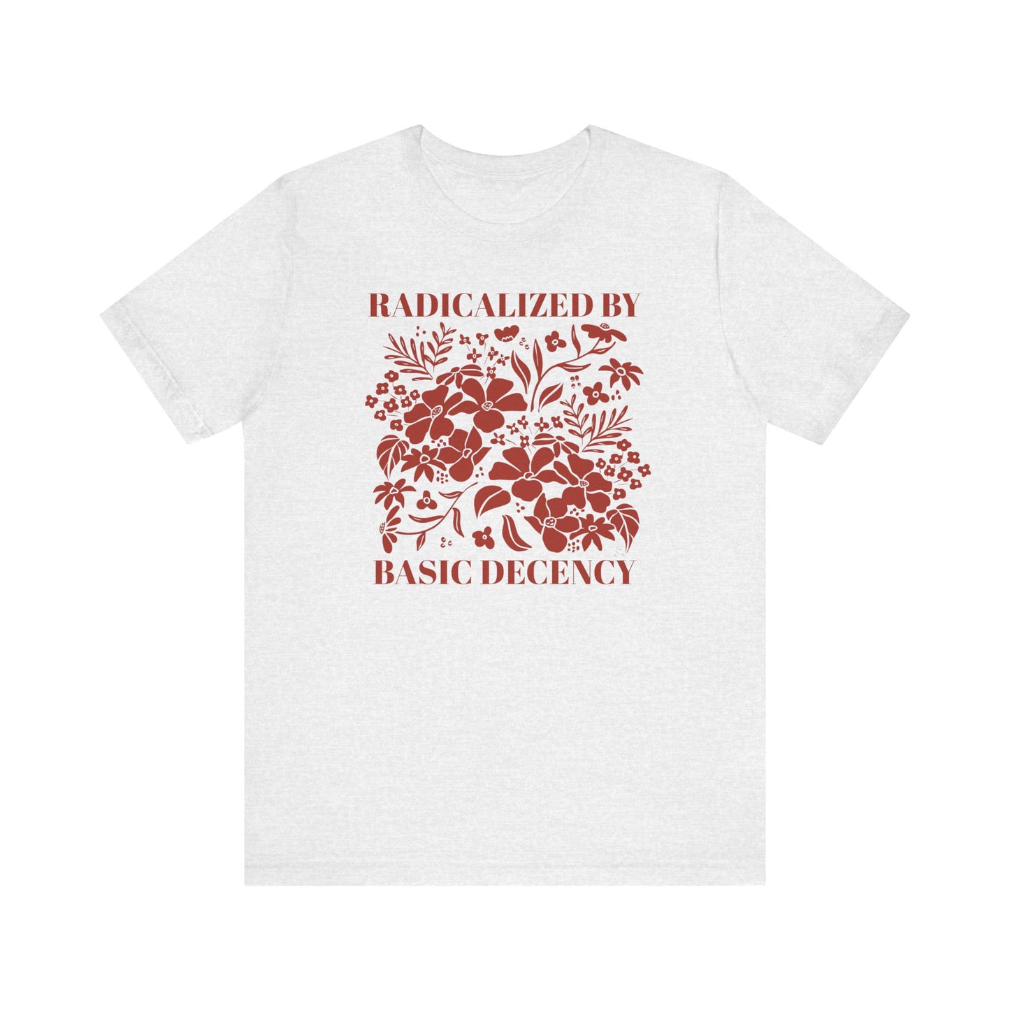 Radicalized by Basic Decency Floral Tee — Hand-Drawn Dark Red Design