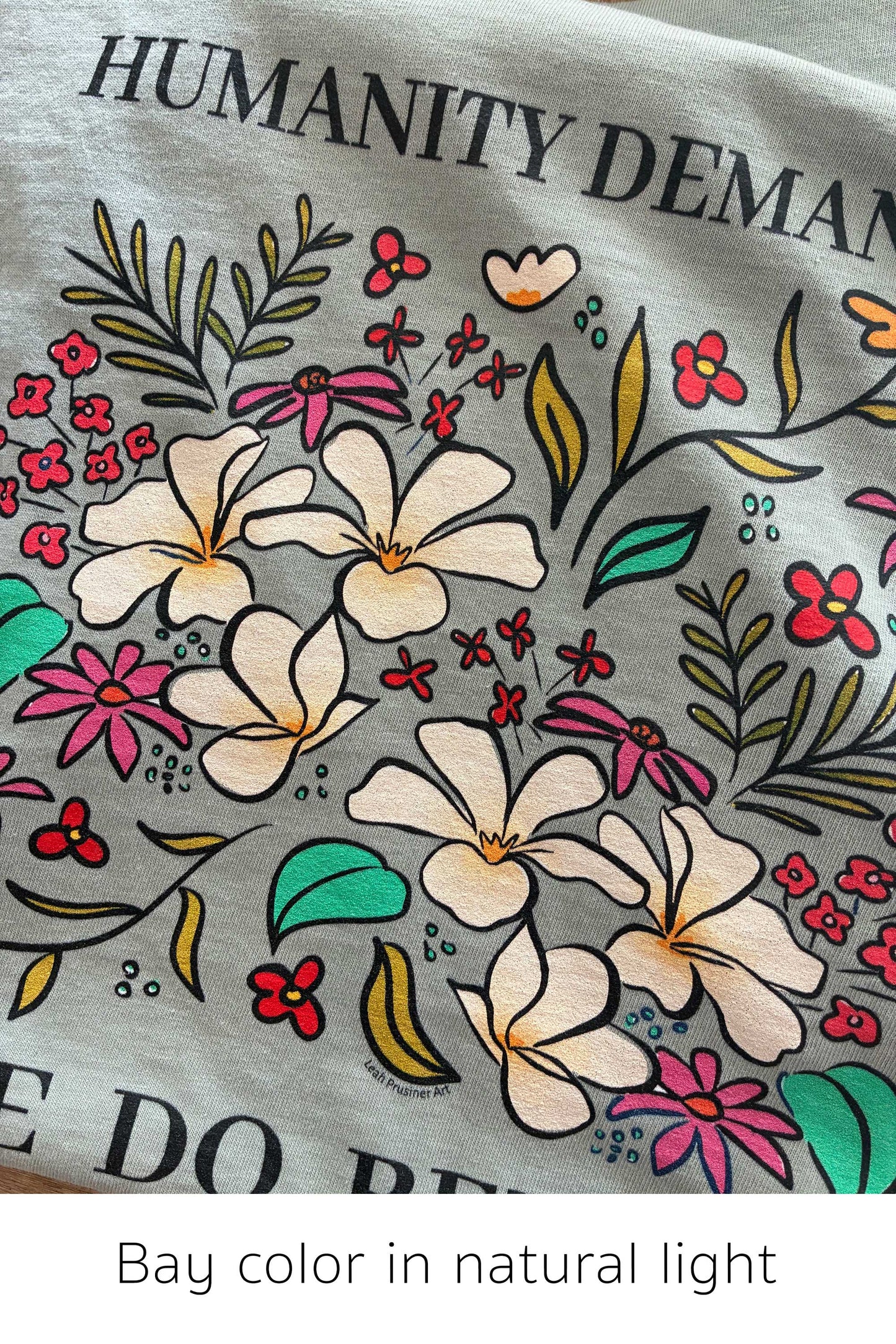 Humanity Demands We Do Better Colorful Flowers T-shirt | social justice statement
